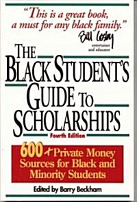 The Black Students Guide to Scholarships: 500+ Private Money Sources for Black and Minority Students (Paperback, 4, Revised)