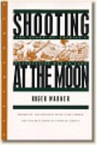 Shooting at the Moon: The Story of Americas Clandestine War in Laos (Paperback)