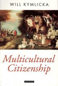 Multicultural citizenship : a liberal theory of minority rights