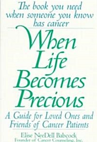[중고] When Life Becomes Precious: The Essential Guide for Patients, Loved Ones, and Friends of Those Facing Serious Illnesses (Paperback)