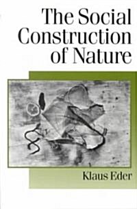 The Social Construction of Nature : A Sociology of Ecological Enlightenment (Paperback, Enlarged ed)