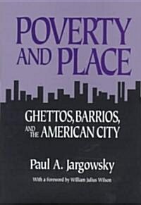 Poverty and Place: Ghettos, Barrios, and the American City: Ghettos, Barrios, and the American City (Hardcover)