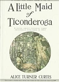 A Little Maid of Ticonderoga (Paperback)