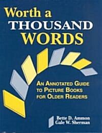 Worth a Thousand Words: An Annotated Guide to Picture Books for Older Readers (Paperback)