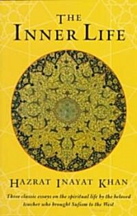 The Inner Life: Three Classic Essays on the Spiritual Life by the Beloved Teacher Who Brought Sufism to the West (Paperback)