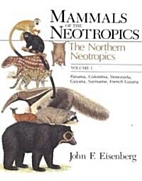 Mammals of the Neotropics, Volume 1: The Northern Neotropics: Panama, Colombia, Venezuela, Guyana, Suriname, French Guiana (Paperback, 2)
