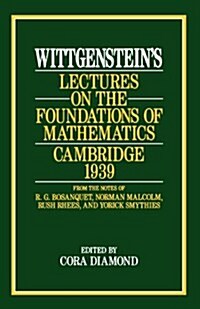 Wittgensteins Lectures on the Foundations of Mathematics, Cambridge, 1939 (Paperback, Univ of Chicago)