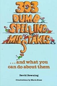 303 Dumb Spelling Misstakes...and What You Can Do About Them (Paperback)