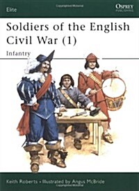 Soldiers of the English Civil War (1) : Infantry (Paperback)