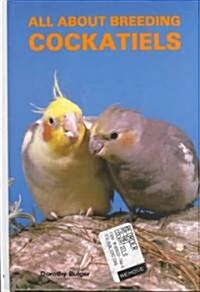 All About Breeding Cockatiels (Hardcover)