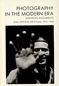 Photography in the Modern Era: European Documents and Critical Writings, 1913-1940 (Paperback)