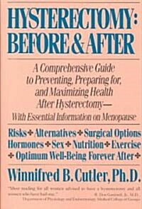 Hysterectomy Before & After: A Comprehensive Guide to Preventing, Preparing For, and Maximizing Health (Paperback)
