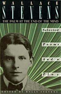The Palm at the End of the Mind: Selected Poems and a Play (Paperback)