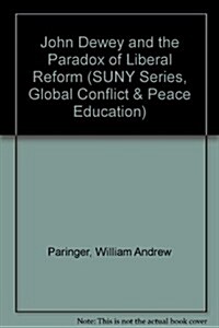 John Dewey and the Paradox of Liberal Reform (Hardcover)