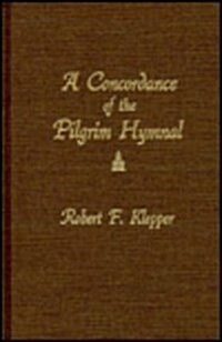 A Concordance of the Pilgrim Hymnal (Hardcover)