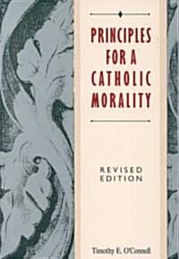 Principles for a Catholic Morality: Revised Edition (Paperback, Revised)