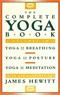 The Complete Yoga Book: Yoga of Breathing, Yoga of Posture, Yoga of Meditation (Paperback)