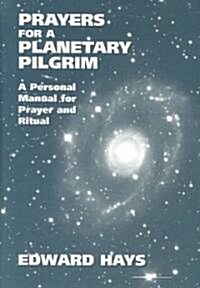 Prayers for a Planetary Pilgrim a Personal Manual for Prayer and Ritual (Paperback)