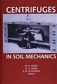 Centrifuges in Soil Mechanics (Hardcover)