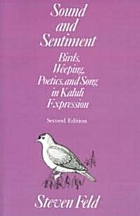 Sound and Sentiment: Birds, Weeping, Poetics, and Song in Kaluli Expression (Paperback, 2nd)