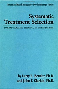 Systematic Treatment Selection: Toward Targeted Therapeutic Interventions (Hardcover)