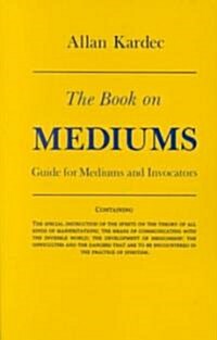 The Book on Mediums: Guide for Mediums and Invocators (Paperback, Revised)