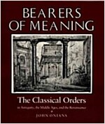 Bearers of Meaning: The Classical Orders in Antiquity, the Middle Ages, and the Renaissance (Paperback)