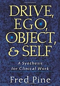 Drive, Ego, Object, and Self: A Synthesis for Clinical Work (Hardcover)