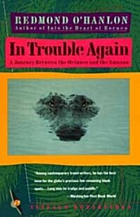 [중고] In Trouble Again: A Journey Between Orinoco and the Amazon (Paperback)
