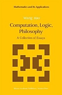 Computation, Logic, Philosophy: A Collection of Essays (Hardcover, 1990)
