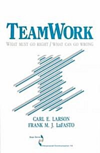 Teamwork: What Must Go Right/What Can Go Wrong (Paperback)