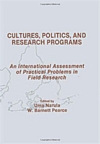 Cultures, Politics, and Research Programs: An International Assessment of Practical Problems in Field Research (Hardcover)