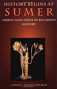 History Begins at Sumer: Thirty-Nine Firsts in Recorded History (Paperback, 3)