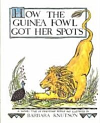How the Guinea Fowl Got Her Spots (School & Library)