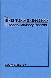 The Directors and Officers Guide to Advisory Boards (Hardcover)