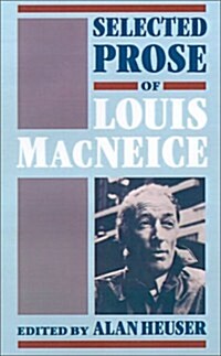 Selected Prose of Louis MacNeice (Hardcover)