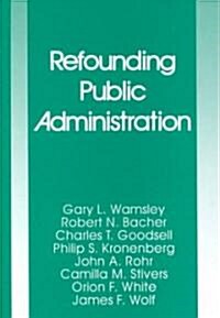 Refounding Public Administration (Hardcover)