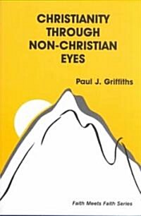 Christianity Through Non-Christian Eyes (Paperback, Revised)