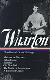 Edith Wharton: Novellas & Other Writings (Loa #47): Madame de Treymes / Ethan Frome / Summer / Old New York / The Mothers Recompense / A Backward Gla (Hardcover)