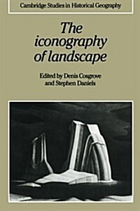 [중고] The Iconography of Landscape : Essays on the Symbolic Representation, Design and Use of Past Environments (Paperback)