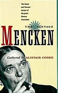 The Vintage Mencken: The Finest and Fiercest Essays of the Great Literary Iconoclast (Paperback)