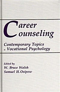 Career Counseling: Contemporary Topics in Vocational Psychology (Hardcover)