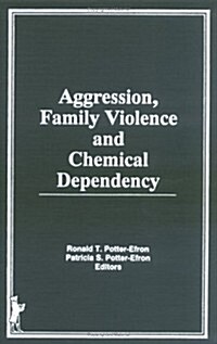 Aggression, Family Violence and Chemical Dependency (Hardcover)