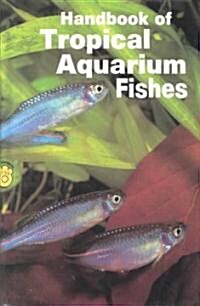 Handbook of Tropical Aquarium Fishes (Hardcover, 4th, Revised, Subsequent)