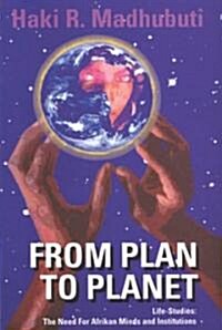 From Plan to Planet Life Studies: The Need for Afrikan Minds and Institutions (Paperback)