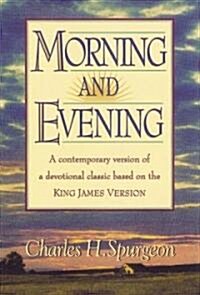 Morning and Evening, King James Version: A Devotional Classic for Daily Encouragement (Hardcover)
