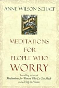 Meditations for People Who (May) Worry Too Much (Paperback)