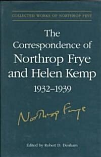 The Correspondence of Northrop Frye and Helen Kemp, 1932-1939: Volume 1 (Hardcover)