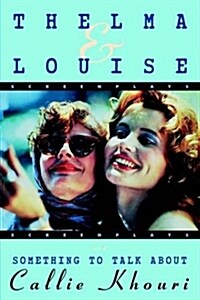 Thelma and Louise/Something to Talk about: Screenplays (Paperback)