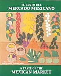 El Gusto del Mercado Mexicano / A Taste of the Mexican Market (Paperback)